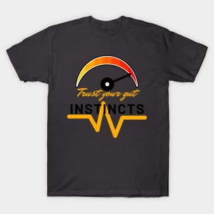 Trust your gut instincts T-Shirt